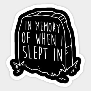 In Memory Of When I Slept In - Sleep Sticker